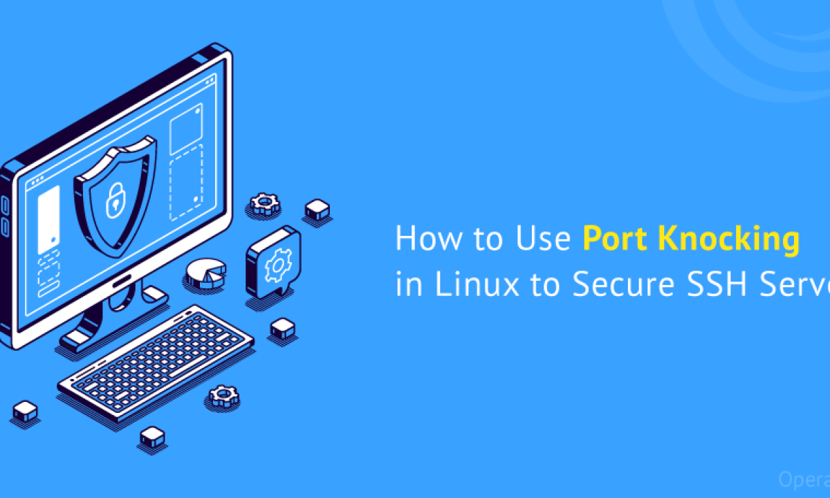 Port-Knocking-in-Linux-to-Secure-SSH-Server-1200x720